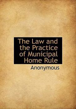 Hardcover The Law and the Practice of Municipal Home Rule Book