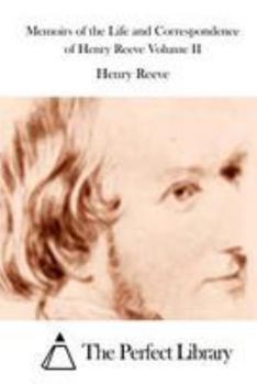 Memoirs of the Life and Correspondence of Henry Reeve Volume 2