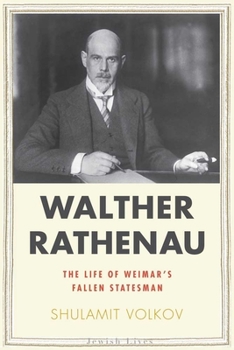 Walther Rathenau: Weimar's Fallen Statesman - Book  of the Jewish Lives