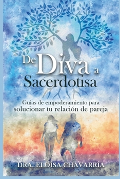 Paperback De Diva a Sacerdotisa: Guías de empoderamiento para solucionar tu relación de pareja [Spanish] Book