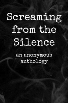 Paperback Screaming from the Silence: an anonymous anthology Book