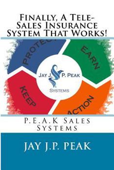 Paperback Finally, A Tele-Sales Insurance System That Works!: P.E.A.K Sales Systems Book