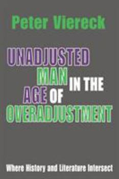 Paperback Unadjusted Man in the Age of Overadjustment: Where History and Literature Intersect Book