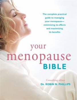 Hardcover Your Menopause Bible: The complete practical guide to managing your menopause - minimizing its effects and maximizing its benefits Book