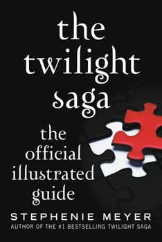 The Twilight Saga: The Official Guide - Book #4.5 of the Twilight Saga