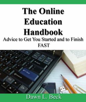 Paperback The Online Education Handbook: Advice to Get You Started and to Finish Fast Book