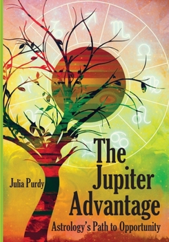Paperback The Jupiter Advantage, Astrology's Path to Opportunity Book