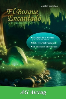 El bosque Encantado y la Piedra Mágica: Cuatro cuentos. (Spanish Edition)
