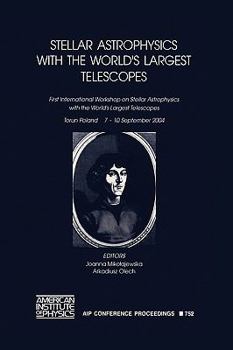 Paperback Stellar Astrophysics with the World's Largest Telescopes: First International Workshop on Stellar Astrophysics with the World's Largest Telescopes Book