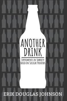 Paperback Another Drink: Experiments in Sobriety Based on Secular Proverbs Book