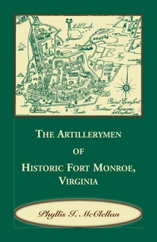 Paperback The Artillerymen of Historic Fort Monroe, Virginia Book