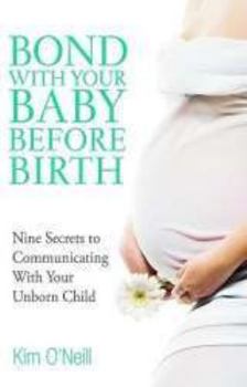 Paperback Bond with Your Baby Before Birth: How to Communicate with Your Unborn Child Book