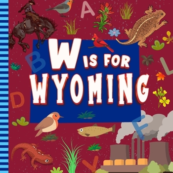 Paperback W is for Wyoming: The Equality State Alphabet Book For Kids Learn ABC & Discover America States Book