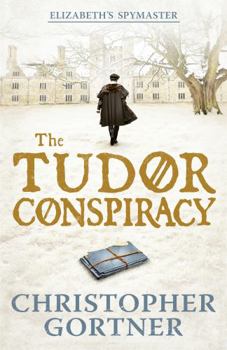 The Tudor Conspiracy - Book #2 of the Spymaster Chronicles