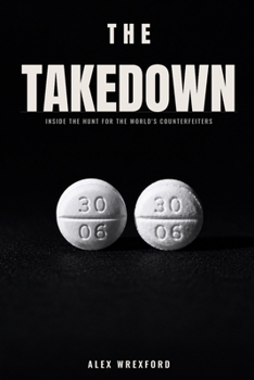 The Takedown: Inside the Hunt for the World's Counterfeiters