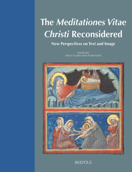 Hardcover The Meditationes Vitae Christi Reconsidered: New Perspectives on Text and Image Book