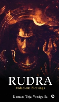Rudra: Audacious Blessings
