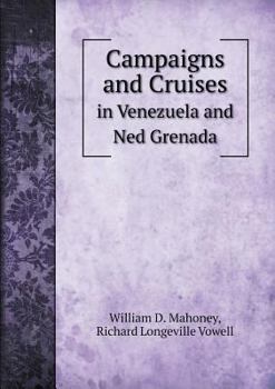 Paperback Campaigns and Cruises in Venezuela and Ned Grenada Book