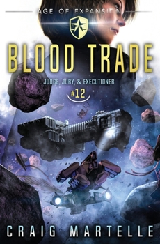 Blood Trade: A Space Opera Adventure Legal Thriller - Book #12 of the Judge, Jury, & Executioner