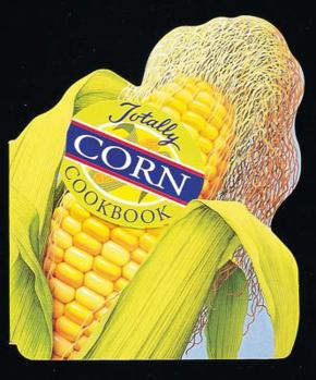Paperback Totally Corn Cookbook Book