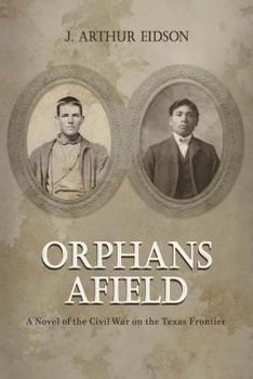 Paperback Orphans Afield: A Novel of the Civil War on the Texas Frontier Book