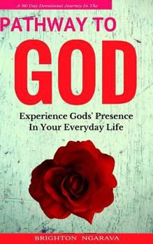 Paperback 2017 Pathway To God (A 90 Day Devotional Journey): Experience Gods' Presence In Your Everyday Life Book