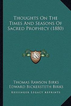 Paperback Thoughts On The Times And Seasons Of Sacred Prophecy (1880) Book