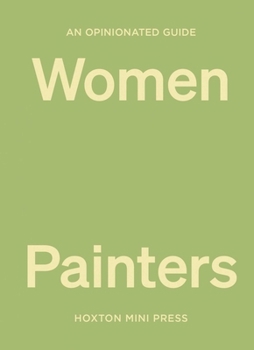 Hardcover An Opinionated Guide to Women Painters Book