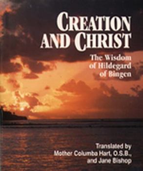 Paperback Creation and Christ: The Wisdom of Hildegard of Bingen Book