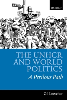 Paperback The UNHCR and World Politics: A Perilous Path Book
