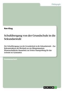 Paperback Schulübergang von der Grundschule in die Sekundarstufe: Der Schulübergang von der Grundschule in die Sekundarstufe - Zur Rekonstruktion des Wechsels a [German] Book