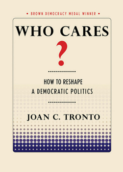 Paperback Who Cares? How to Reshape a Democratic Politics Book