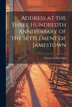 Paperback Address at the Three Hundredth Anniversary of the Settlement of Jamestown Book