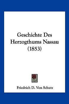 Paperback Geschichte Des Herzogthums Nassau (1853) [German] Book