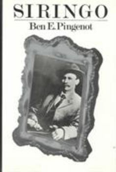 Siringo: The True Story of Charles A. Siringo, Texas Cowboy, Longhorn Trail Driver, Private Detective, Rancher, New Mexico Ranger and Author (Centen)