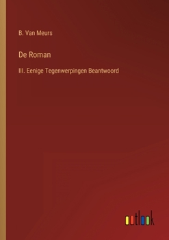 Paperback De Roman: III. Eenige Tegenwerpingen Beantwoord [Dutch] Book