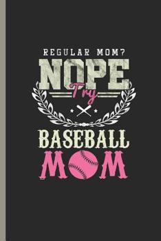 Paperback Regular Mom? Nope Try Baseball Mom: Baseball Softball Player Coach Training Gift for Mother (6x9) Small Grid Notebook Book