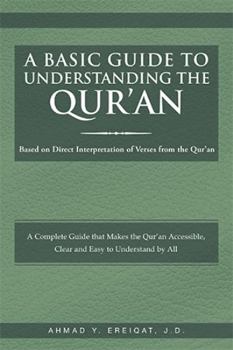 Hardcover A Basic Guide to Understanding the Qur'an: Based on Direct Interpretation of Verses from the Qur'an Book
