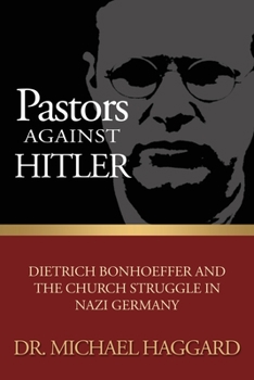 Misc. Pastors Against Hitler: Dietrich Bonhoeffer and the Church Struggle in Nazi Germany Book