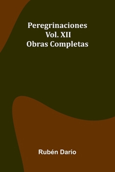 Paperback Peregrinaciones; Obras Completas Vol. Xii [Spanish] Book