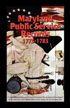 Paperback Maryland Public Service Records, 1775-1783: A Compendium of Men and Women of Maryland Who Rendered Aid in Support of the American Cause Against Great Book