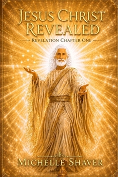 Jesus Christ Revealed: Revelation Chapter One