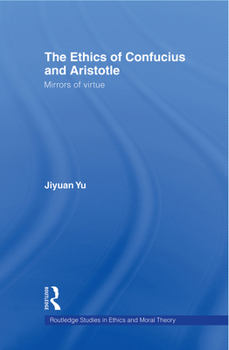 Paperback The Ethics of Confucius and Aristotle: Mirrors of Virtue Book