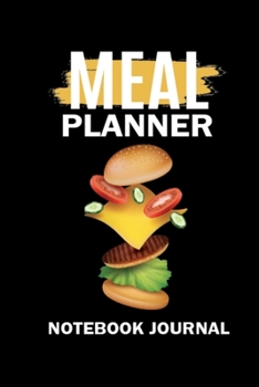 Meal Planner Notebook Journal: 52 Weeks Meal Planner Notebook Diary & Weekly Grocery List Shopping Organizer Journal - 6x9 Inch Unique Design Weekly Meal Prep Journal for Women, Men, Girls, & Boys