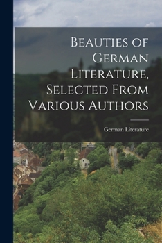 Beauties of German Literature, Selected from Various Authors