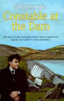 CONSTABLE AT THE DAM a perfect feel-good read from one of Britain’s best-loved authors - Book #19 of the Constable Nick Mystery