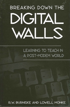 Paperback Breaking Down the Digital Walls: Learning to Teach in a Post-Modem World Book