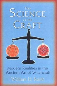 Paperback The Science of the Craft: Modern Realities in the Ancient Art of Witchcraft Book