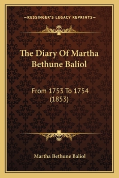 Paperback The Diary Of Martha Bethune Baliol: From 1753 To 1754 (1853) Book