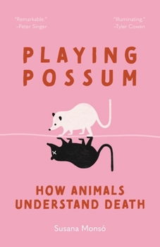 Hardcover Playing Possum: How Animals Understand Death Book